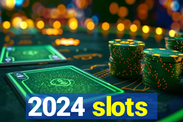 2024 slots