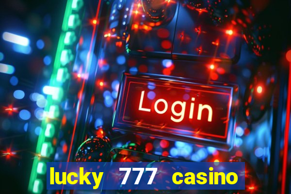 lucky 777 casino real money