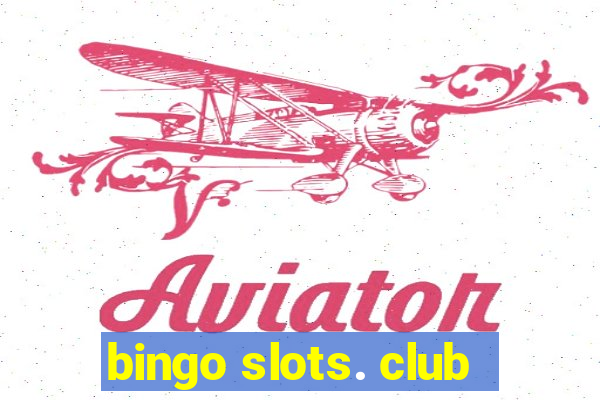 bingo slots. club