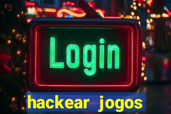 hackear jogos dinheiro infinito