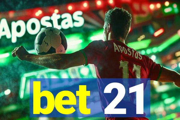 bet 21