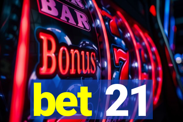 bet 21