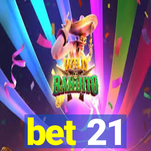 bet 21