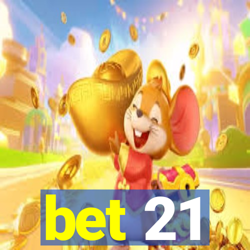 bet 21