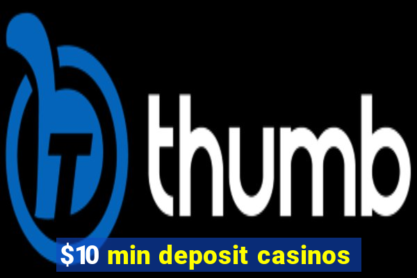 $10 min deposit casinos