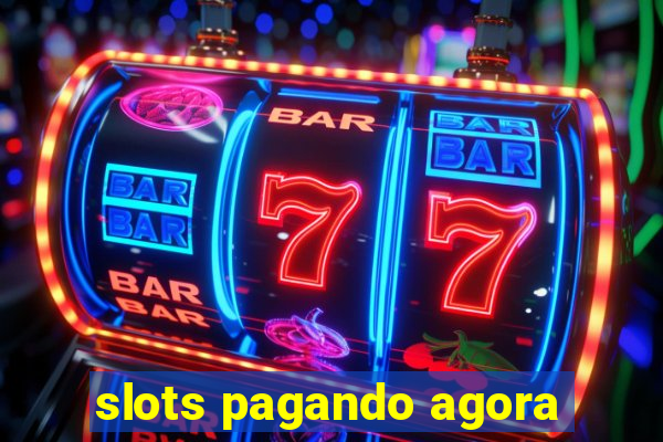 slots pagando agora