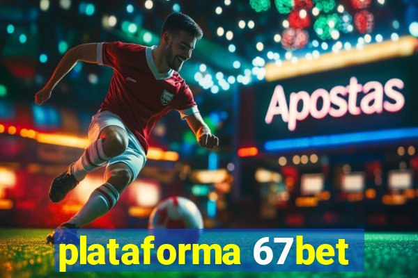 plataforma 67bet