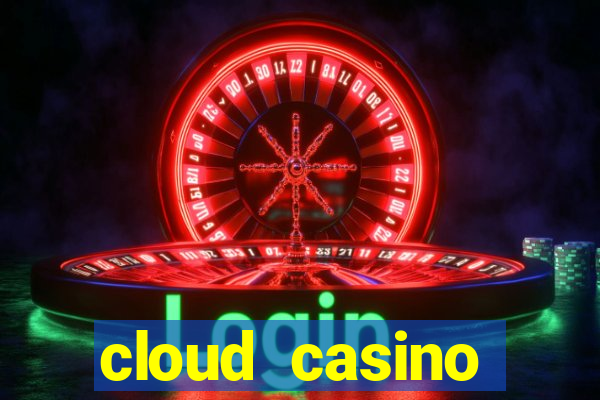 cloud casino welcome bonus