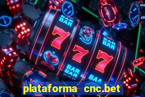 plataforma cnc.bet é confiável