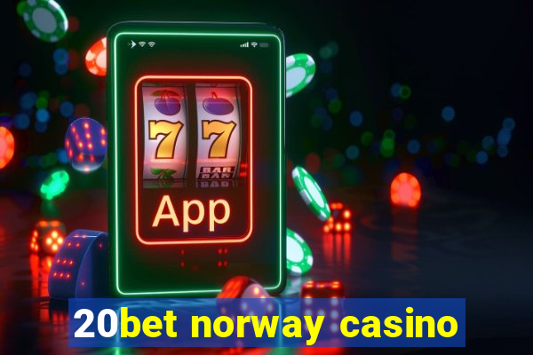 20bet norway casino