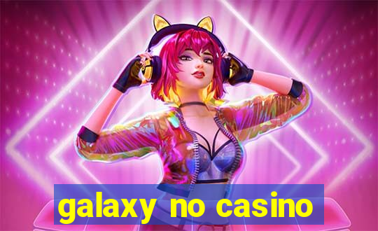 galaxy no casino