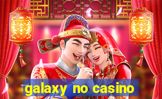 galaxy no casino