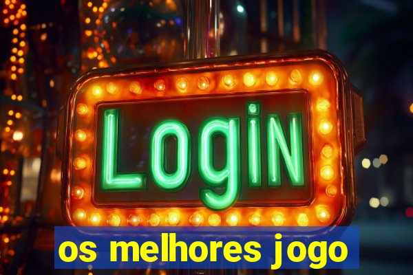 os melhores jogo