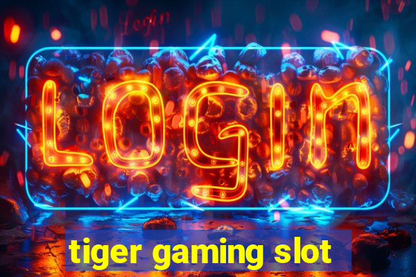 tiger gaming slot