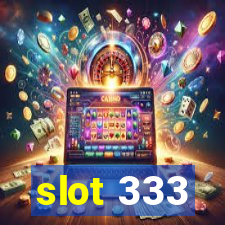 slot 333