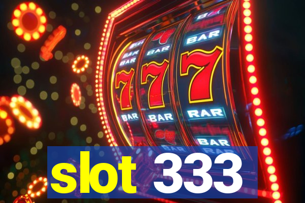 slot 333