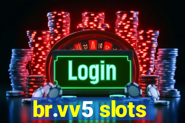 br.vv5 slots