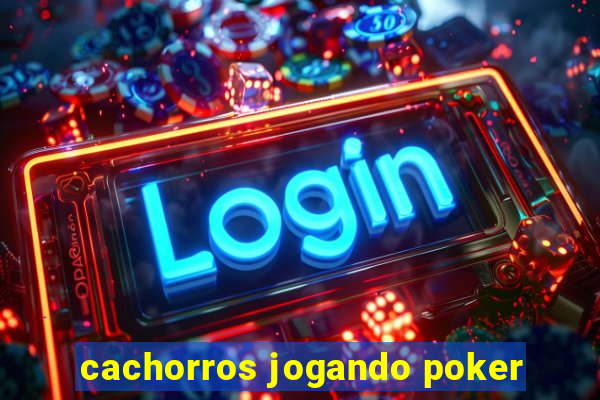 cachorros jogando poker