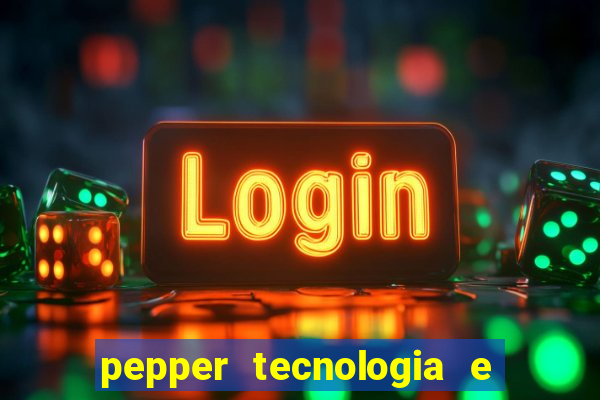 pepper tecnologia e pagamentos ltda é confiável