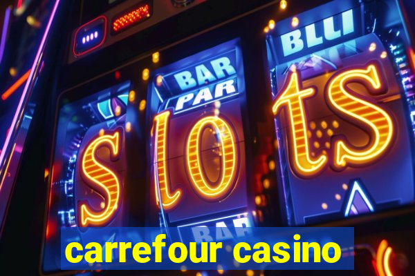 carrefour casino