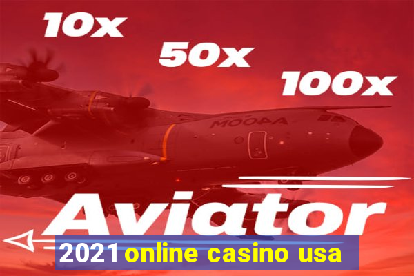 2021 online casino usa