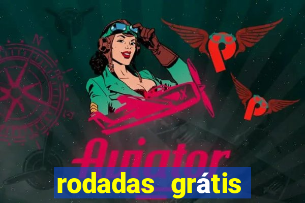 rodadas grátis hoje segunda-feira