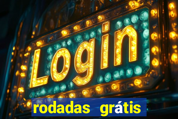 rodadas grátis hoje segunda-feira