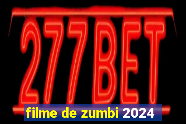 filme de zumbi 2024