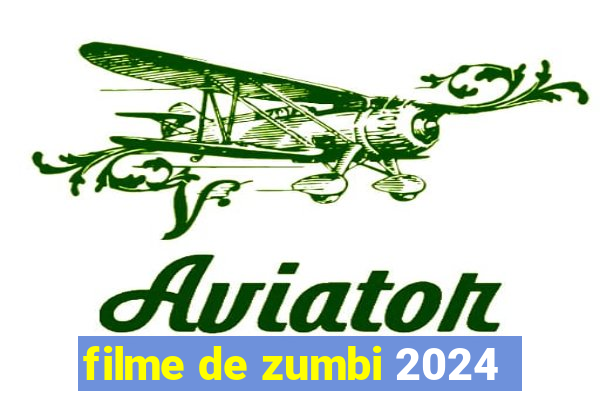 filme de zumbi 2024