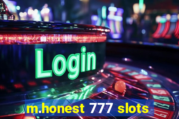 m.honest 777 slots