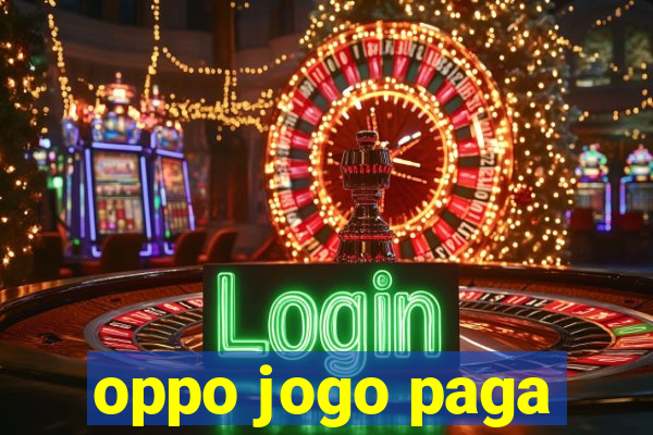 oppo jogo paga