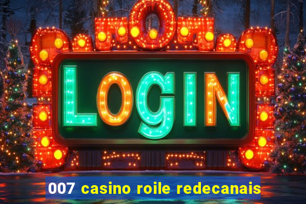 007 casino roile redecanais