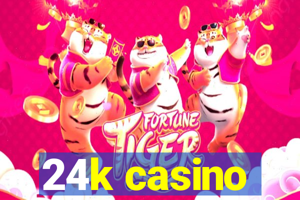 24k casino