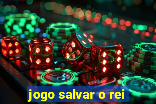 jogo salvar o rei