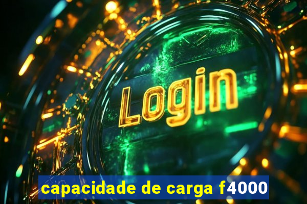 capacidade de carga f4000