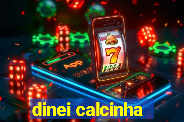 dinei calcinha