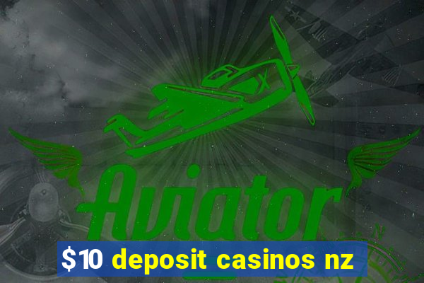 $10 deposit casinos nz