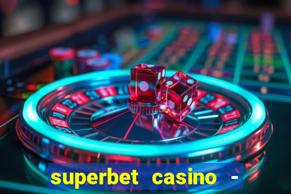 superbet casino - games online