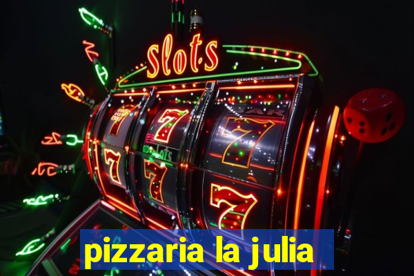 pizzaria la julia