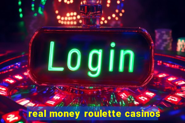 real money roulette casinos