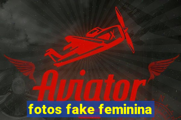 fotos fake feminina