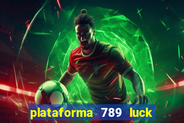 plataforma 789 luck é confiável