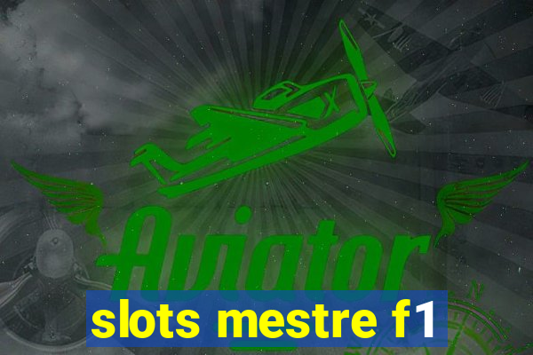 slots mestre f1