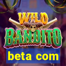 beta com