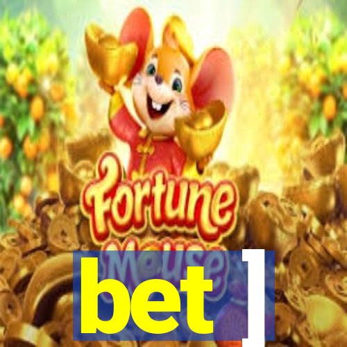 bet ]