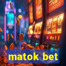 matok bet