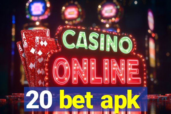 20 bet apk