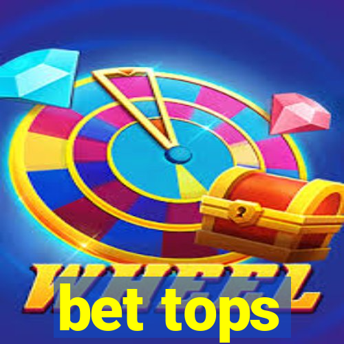 bet tops