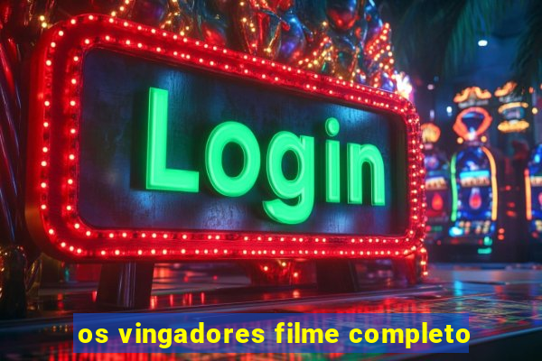 os vingadores filme completo