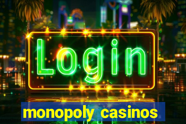 monopoly casinos